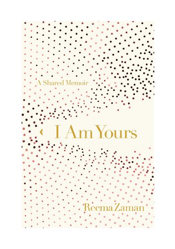 I Am Yours A Shared Memoir Reema Zaman