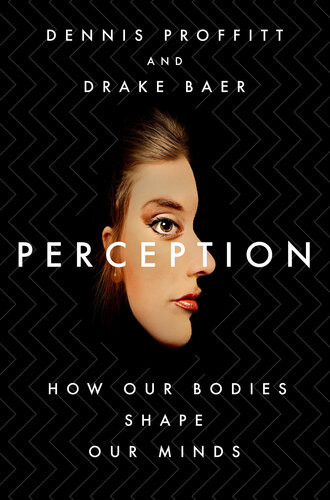 Perception How Our Bodies Shape Our Minds Dennis Proffitt