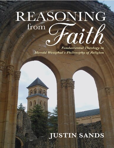 Reasoning From Faith Fundamental Theology In Merold Westphals Philosophy Of Religion Justin Sands