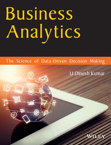 Business Analytics The Science Of Datadriven Decision Making U Dinesh Kumar