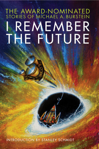 I Remember The Future The Awardnominated Stories Of Michael A Burstein Michael A Burstein