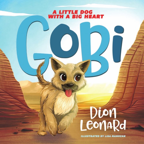 Gobi A Little Dog With A Big Heart Leonard Dionmanuzak Lisa