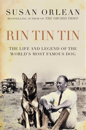 Rin Tin Tin The Life And Legend Of The Worlds Most Famous Dog Orlean