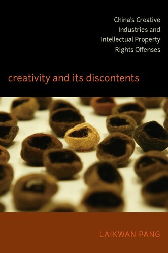 Creativity And Its Discontents Chinas Creative Industries And Intellectual Property Rights Offenses Laikwan Pang