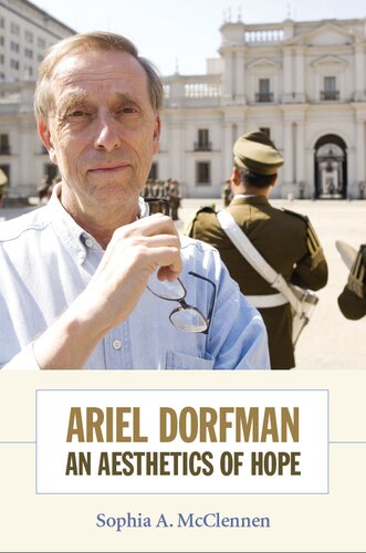 Ariel Dorfman An Aesthetics Of Hope Sophia A Mcclennen