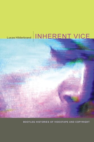 Inherent Vice Bootleg Histories Of Videotape And Copyright Lucas Hilderbrand
