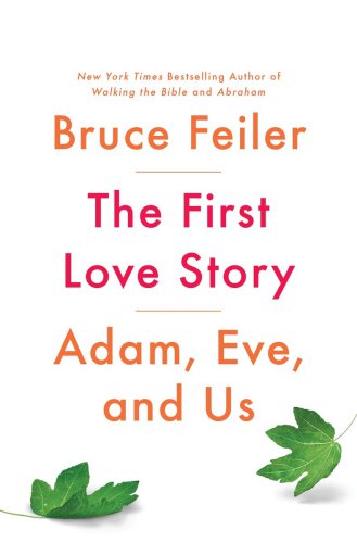 The First Love Story Adam Eve And Us Feiler Bruce