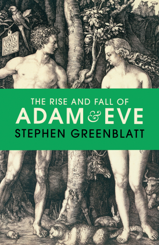 The Rise And Fall Of Adam And Eve Greenblatt Stephen