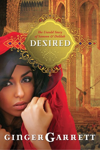 Desired The Untold Story Of Samson And Delilah 1st Ed Garrett