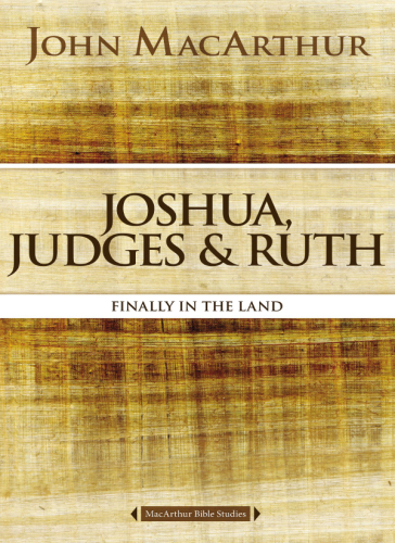 Joshua Judges And Ruth Finally In The Land Macarthur John