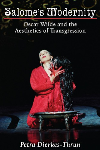 Salomes Modernity Oscar Wilde And The Aesthetics Of Transgression Dierkesthrun