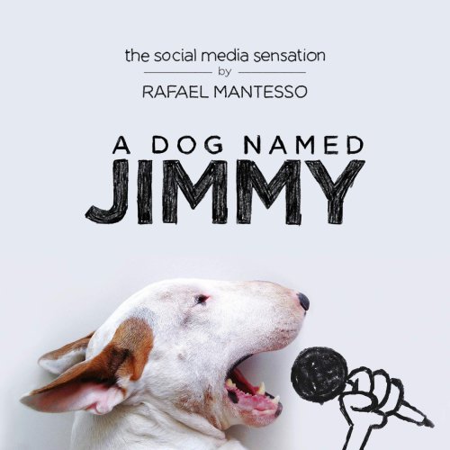 A Dog Named Jimmy Mantesso Rafael