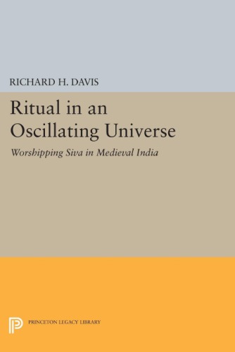Ritual In An Oscillating Universe Worshiping Iva In Medieval India Davis