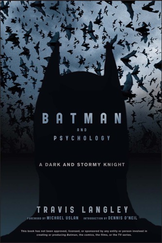 Batman And Psychology A Dark And Stormy Knight Travis Langley