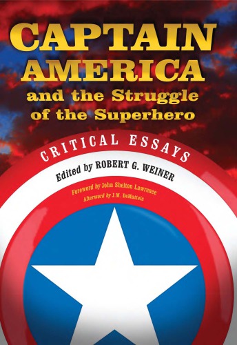 Captain America And The Struggle Of The Superhero Critical Essays Weiner