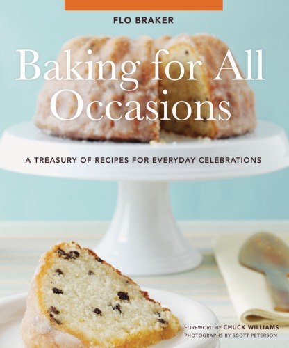 Baking For All Occasions A Treasury Of Recipes For Everyday Celebrations Braker