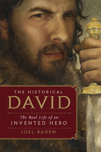 The Historical David The Real Life Of An Invented Hero Baden