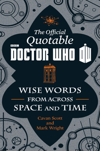 The Official Quotable Doctor Who Wise Words From Across Space And Time Cavan Scott