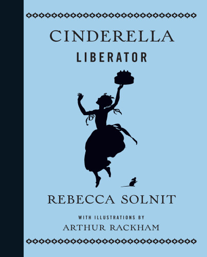 Cinderella Liberator Rebecca Solnit