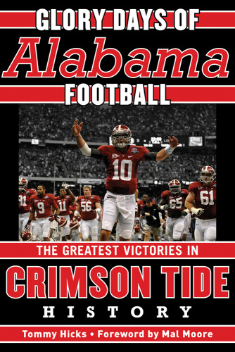 Glory Days Memorable Games In Alabama Football History University Of Alabamahicks