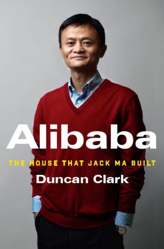 Alibaba The House That Jack Ma Built First Ecco Paperback Edition Clark