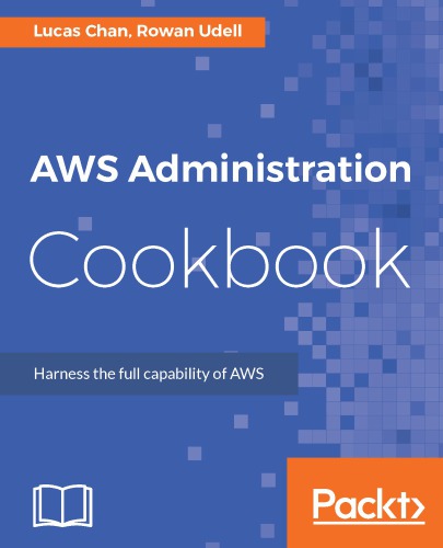 Aws Administration Cookbook Harness The Full Capability Of Aws Chan