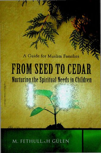 From Seed To Cedar Nurturing The Spiritual Needs Of Children 1st Edition M Fethullah Gulen
