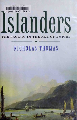 Islanders The Pacific In The Age Of Empire First American Nicholas Thomas