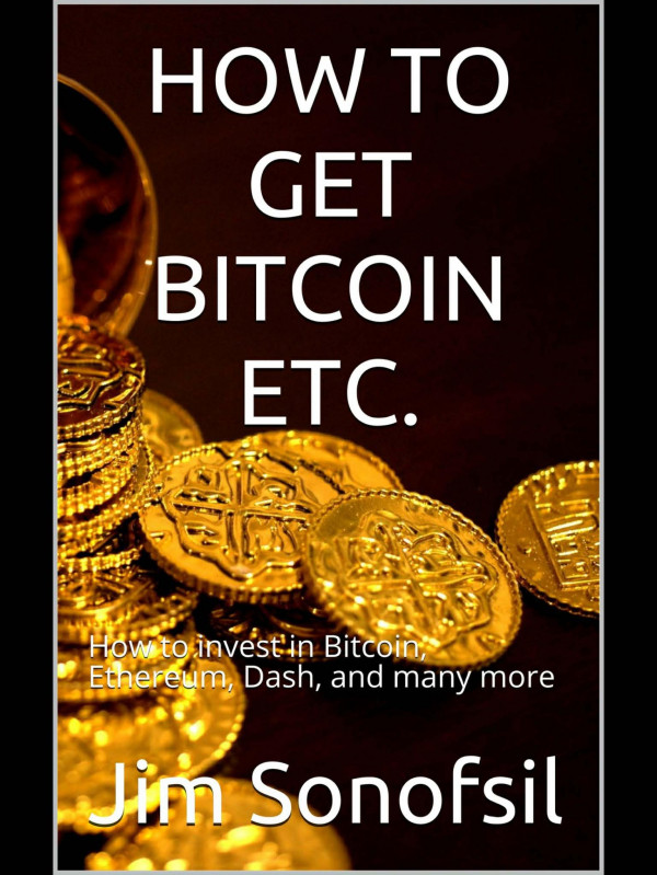How To Get Bitcoin Etc How To Invest In Bitcoin Ethereum Dash And Many More Jim Sonofsil