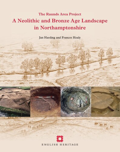The Raunds Area Project A Neolithic And Bronze Age Landscape In Northamptonshire Vol 1 Jan Harding