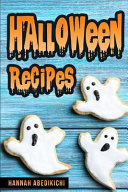 Halloween Recipes A Spooktacular Halloween Cookbook 2018 Edition Hannah Abedikichi