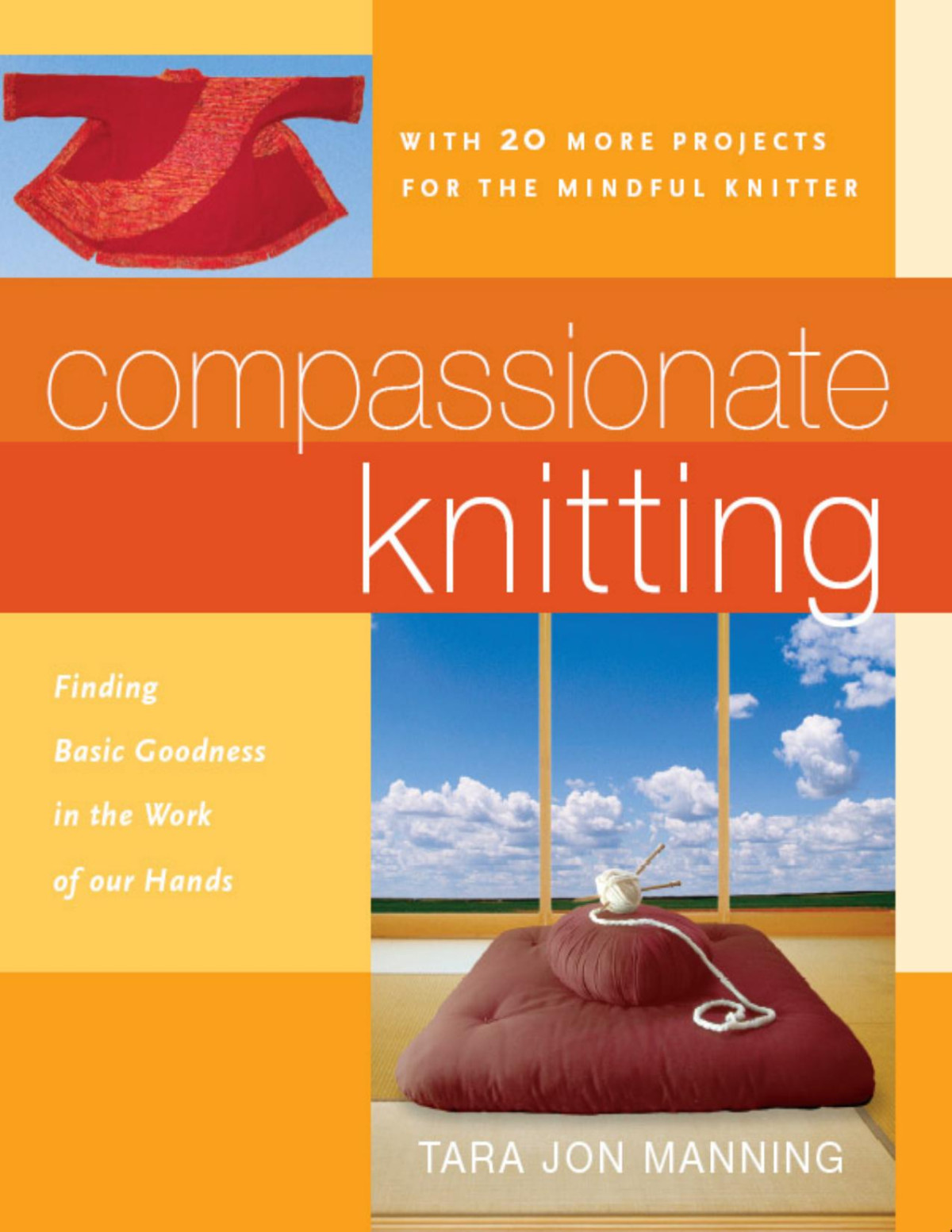 Compassionate Knitting Finding Basic Goodness In The Work Of Our Hands Tara Jon Manning