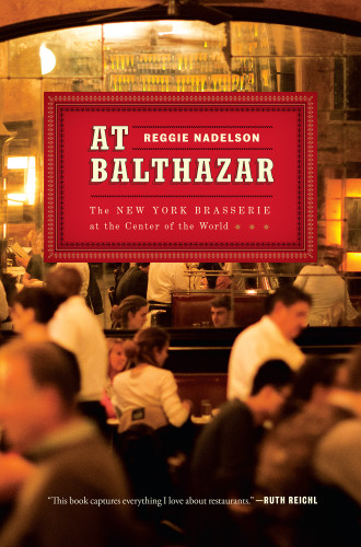 At Balthazar The New York Brasserie At The Center Of The World Mcbride