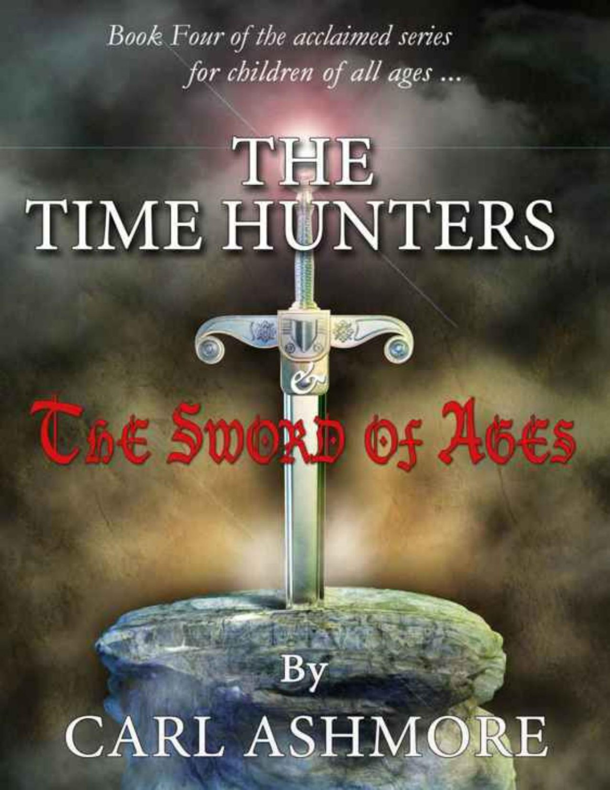The Time Hunters And The Sword Of Ages Carl Ashmore Ashmore