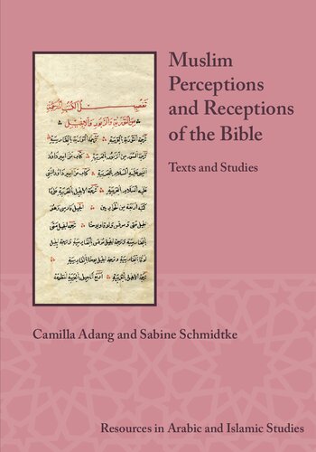 Muslim Perceptions And Receptions Of The Bible Texts And Studies Camilla Adang
