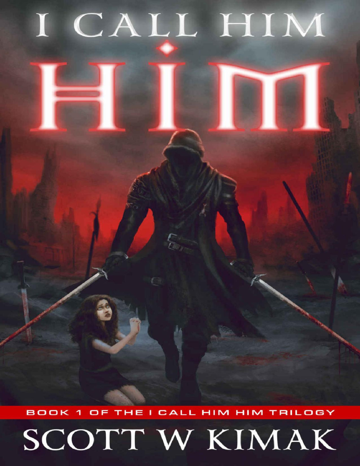 I Call Him Him I Call Him Him Trilogy Book 1 Scott W Kimak Kimak