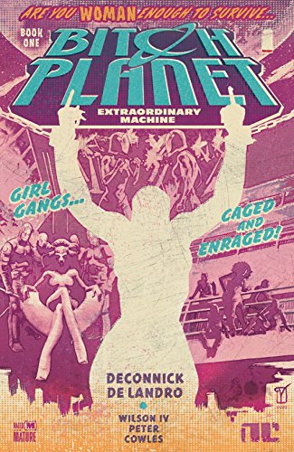 Bitch Planet Book 1 Extraordinary Machine Kelly Sue Deconnick