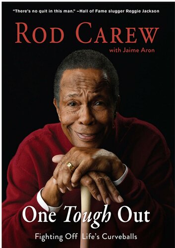 Rod Carew One Tough Out Fighting Off Lifes Curveballs Rod Carew Jaime Aron