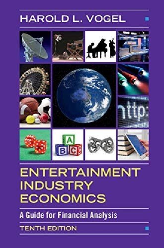 Entertainment Industry Economics A Guide For Financial Analysis Tenth Harold L Vogel