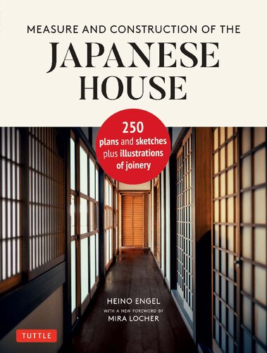 Measure And Construction Of The Japanese House 250 Plans And Sketches Plus Illustrations Of Joinery Heino Engel