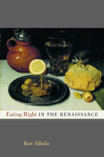 Eating Right In The Renaissance Albala Ken