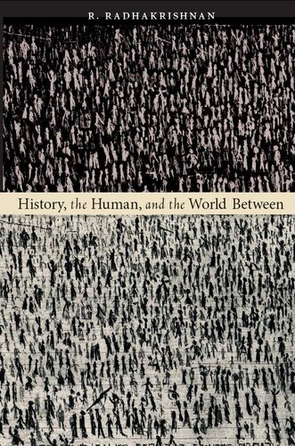 History The Human And The World Between R Radhakrishnan