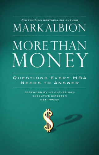 More Than Money Questions Every Mba Needs To Answer Redefining Risk And Reward For A Life Of Purpose 1st Ed Albion