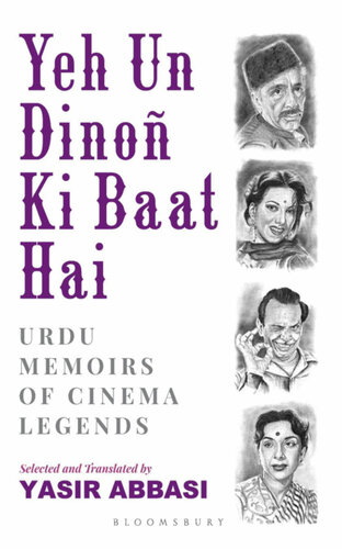 Yeh Un Dino Ki Baat Hai Urdu Memoirs Of Cinema Legends Yasir Abbasi