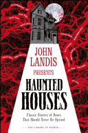 John Landis Presents The Library Of Horror Haunted Houses Classic Tales Of Doors That Should Never Be Opened Dk