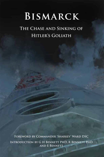 Bismarck The Chase And Sinking Of Hitlers Goliath Germany Kriegsmarinegreat Britain Royal Navyuniversity Of Plymouth Press
