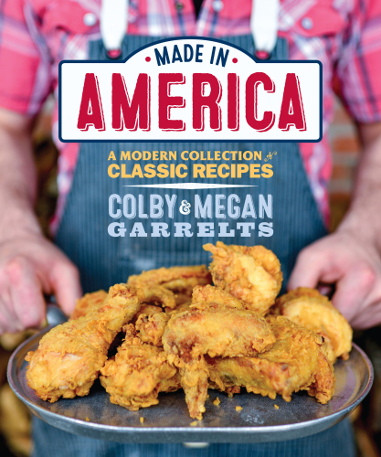 Made In America A Modern Collection Of Classic Recipes Garrelts