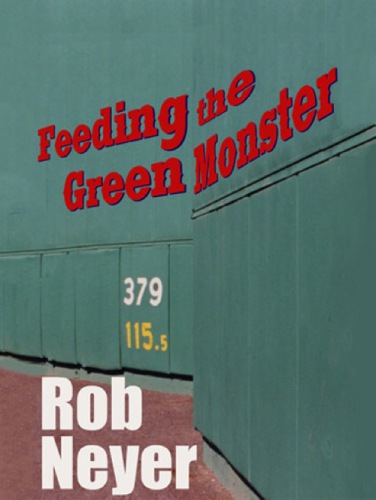 Feeding The Green Monster First Ebook Edition Neyer Rob