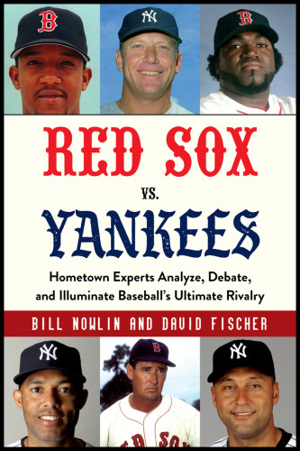 Red Sox Vs Yankees Hometown Experts Analyze Debate And Illuminate Baseballs Ultimate Rivalry Fischer