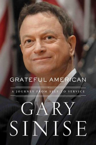 Grateful American A Journey From Self To Service Sinise Garybrotherton